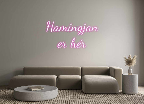Custom Neon: Hamingjan
er...