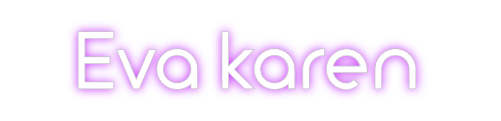 Custom Neon: Eva karen