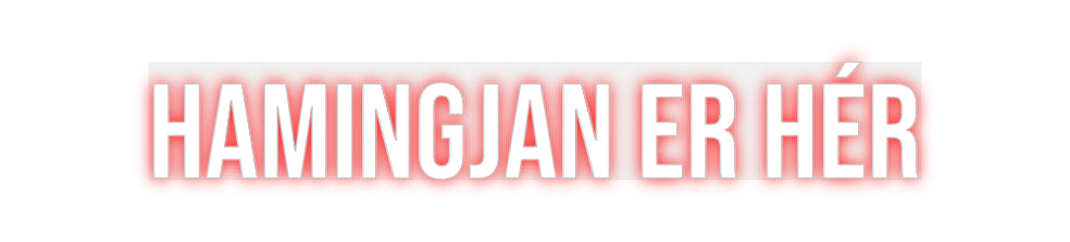 Custom Neon: Hamingjan er ...