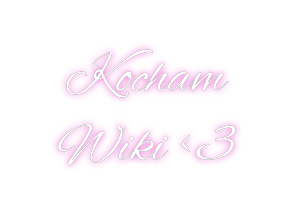 Custom Neon: Kocham
Wiki <3