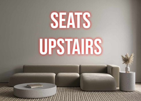 Custom Neon: Seats
upstairs