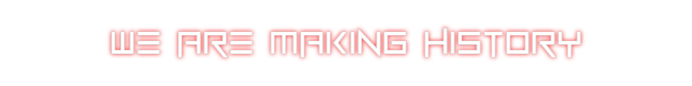 Custom Neon: we are making...