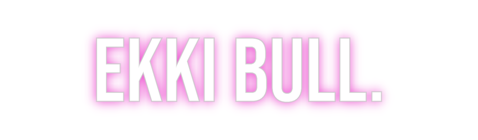 Custom Neon: EKKI BULL.