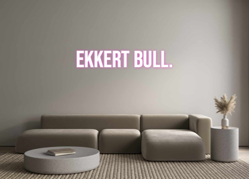 Custom Neon: EKKERT BULL.