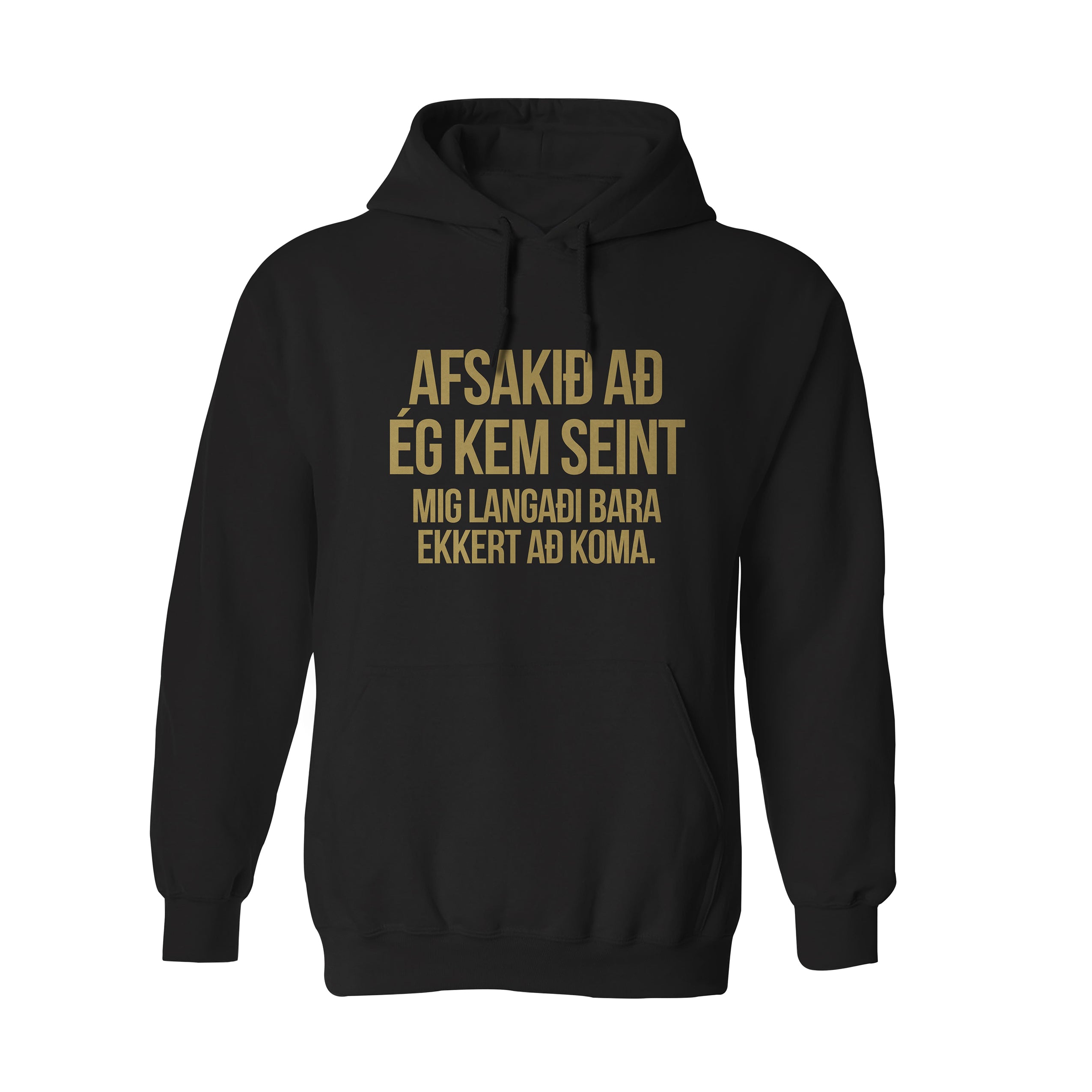 AFSAKIÐ AÐ ÉG KEM SEINT - Hettupeysa - Svört