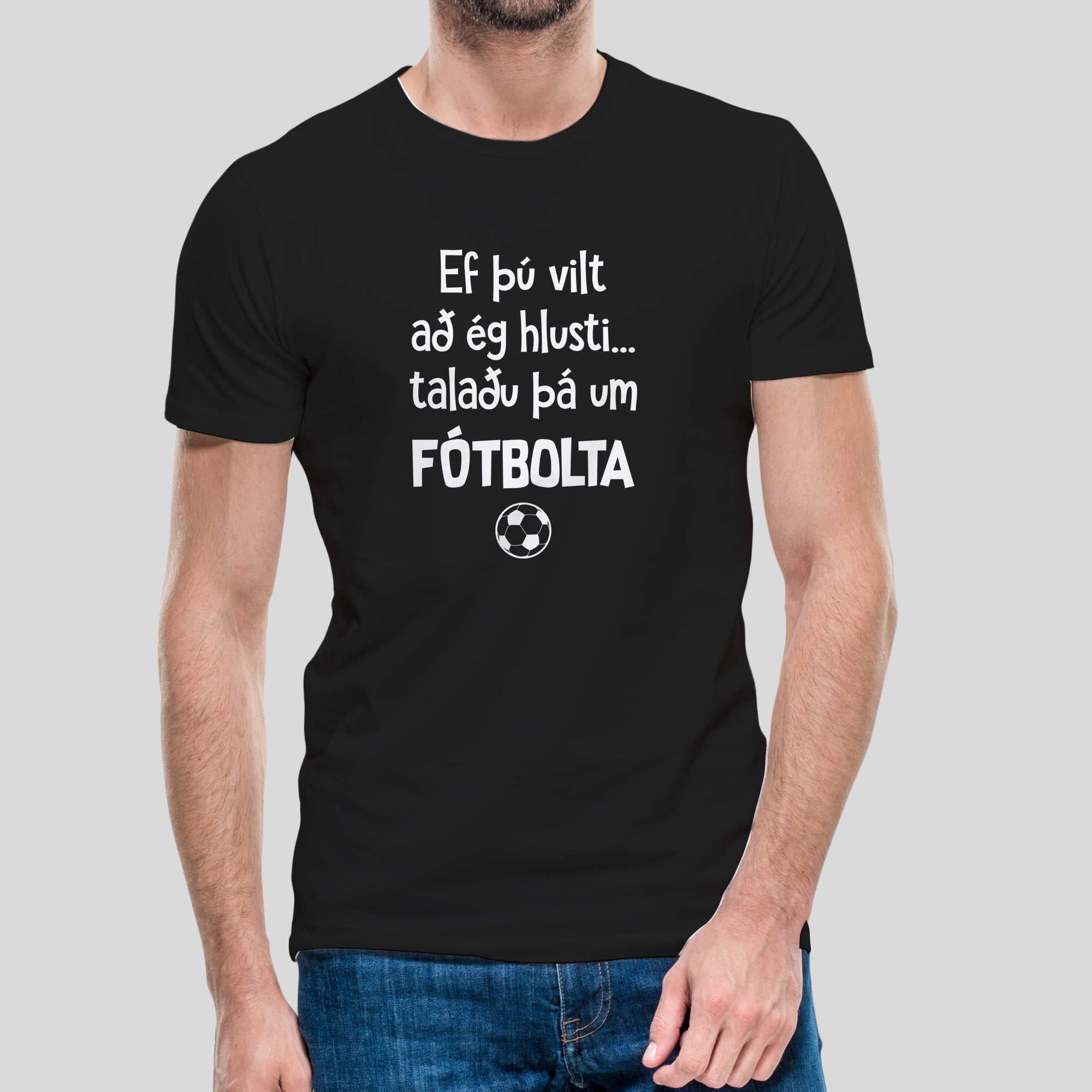 EF ÞÚ VILT AÐ ÉG HLUSTI - Svartur bolur