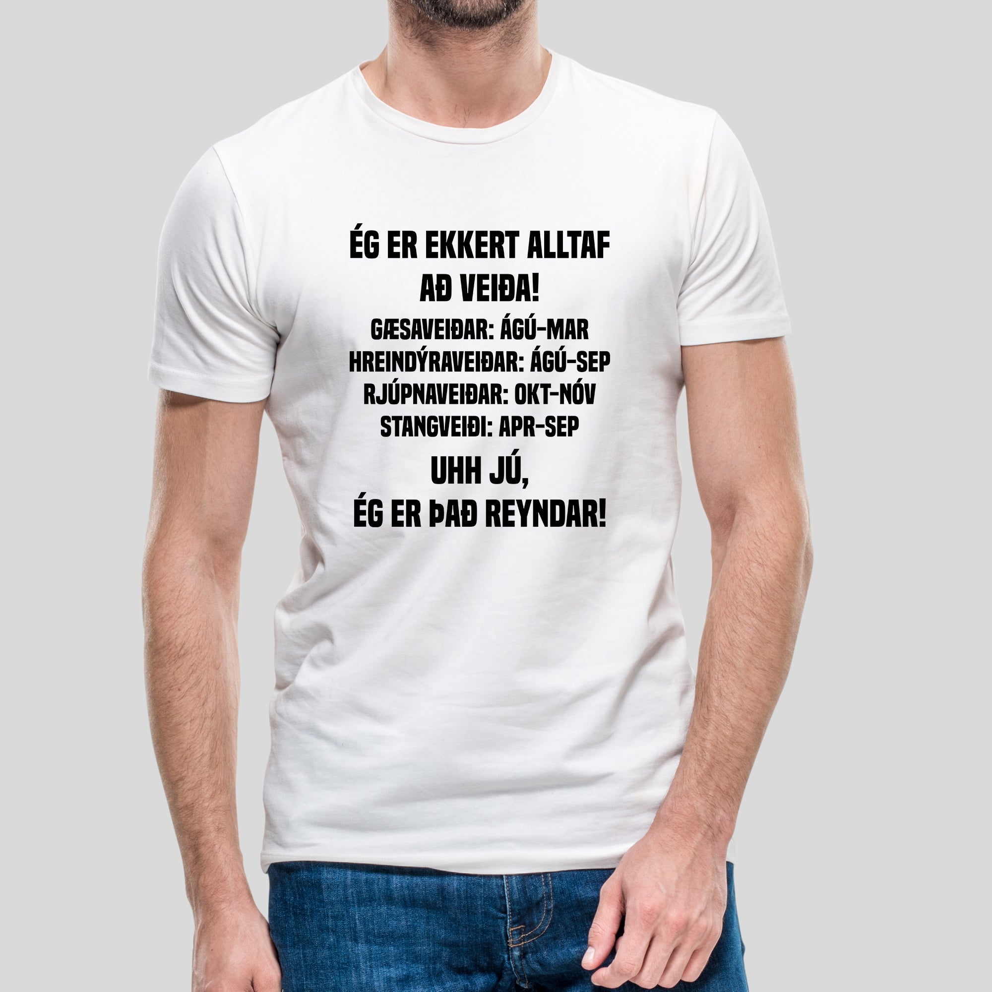 ÉG ER EKKERT ALLTAF AÐ VEIÐA! - Hvítur bolur