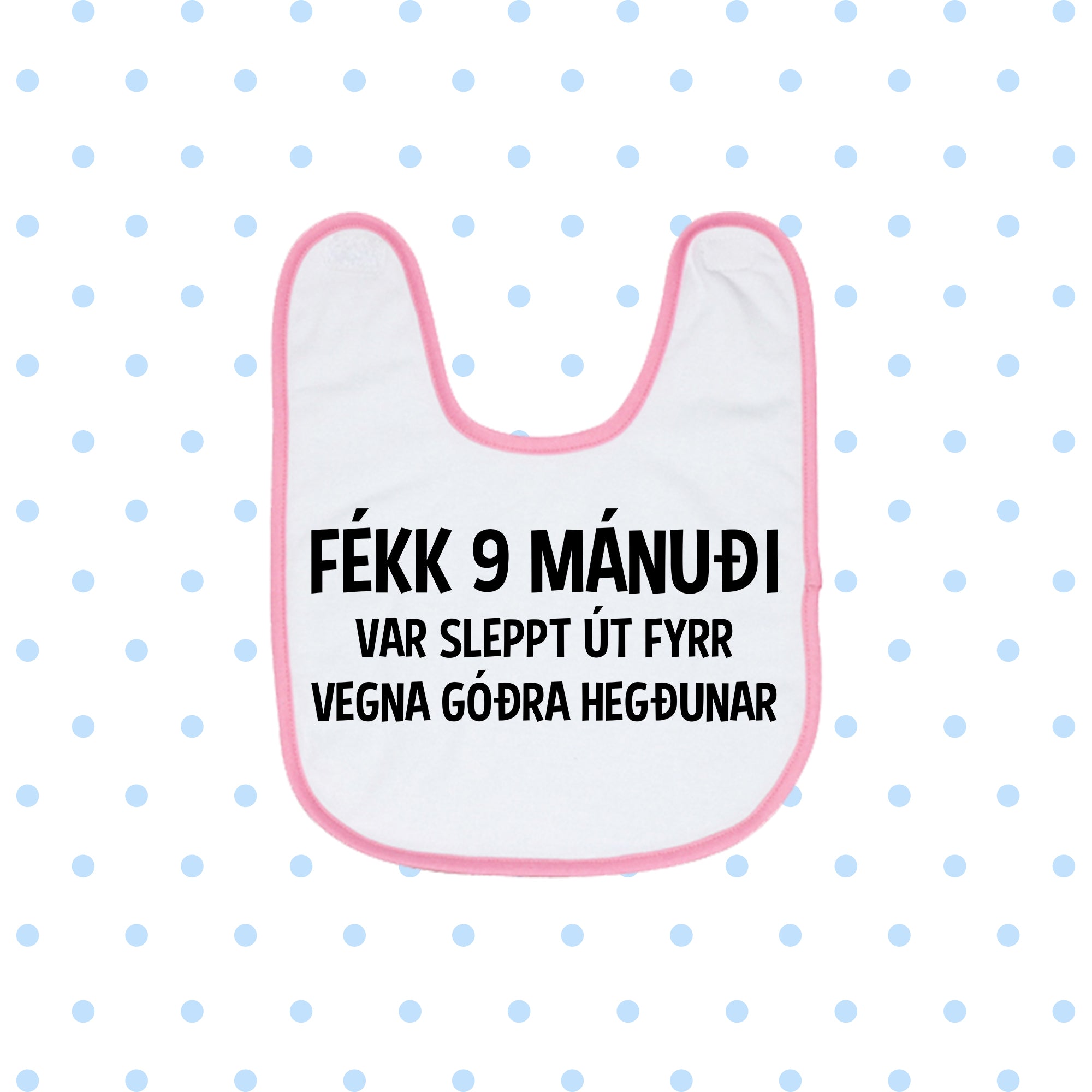 Barnasmekkur - FÉKK 9 MÁNUÐI