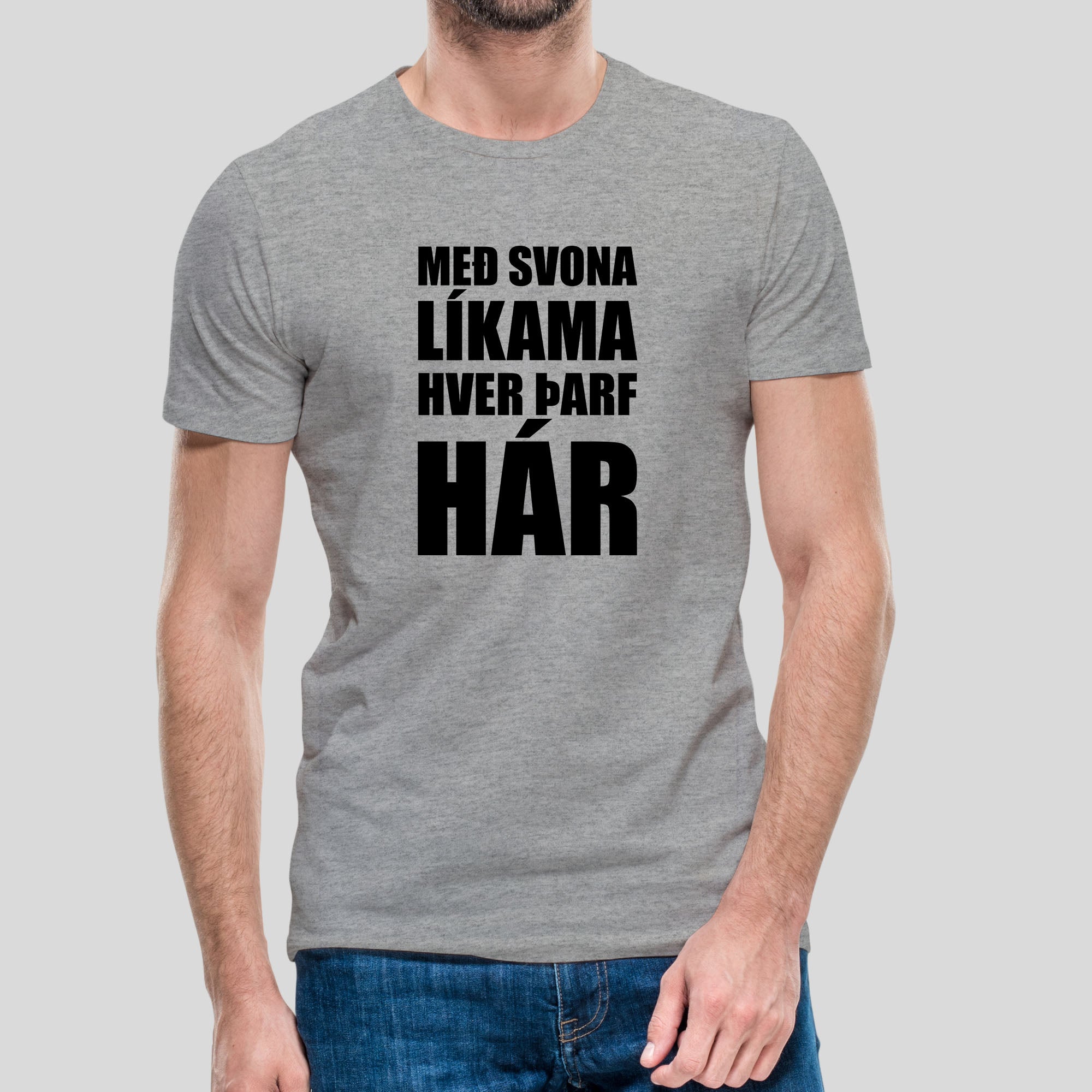 MEÐ SVONA LÍKAMA HVER ÞARF HÁR - Grár bolur