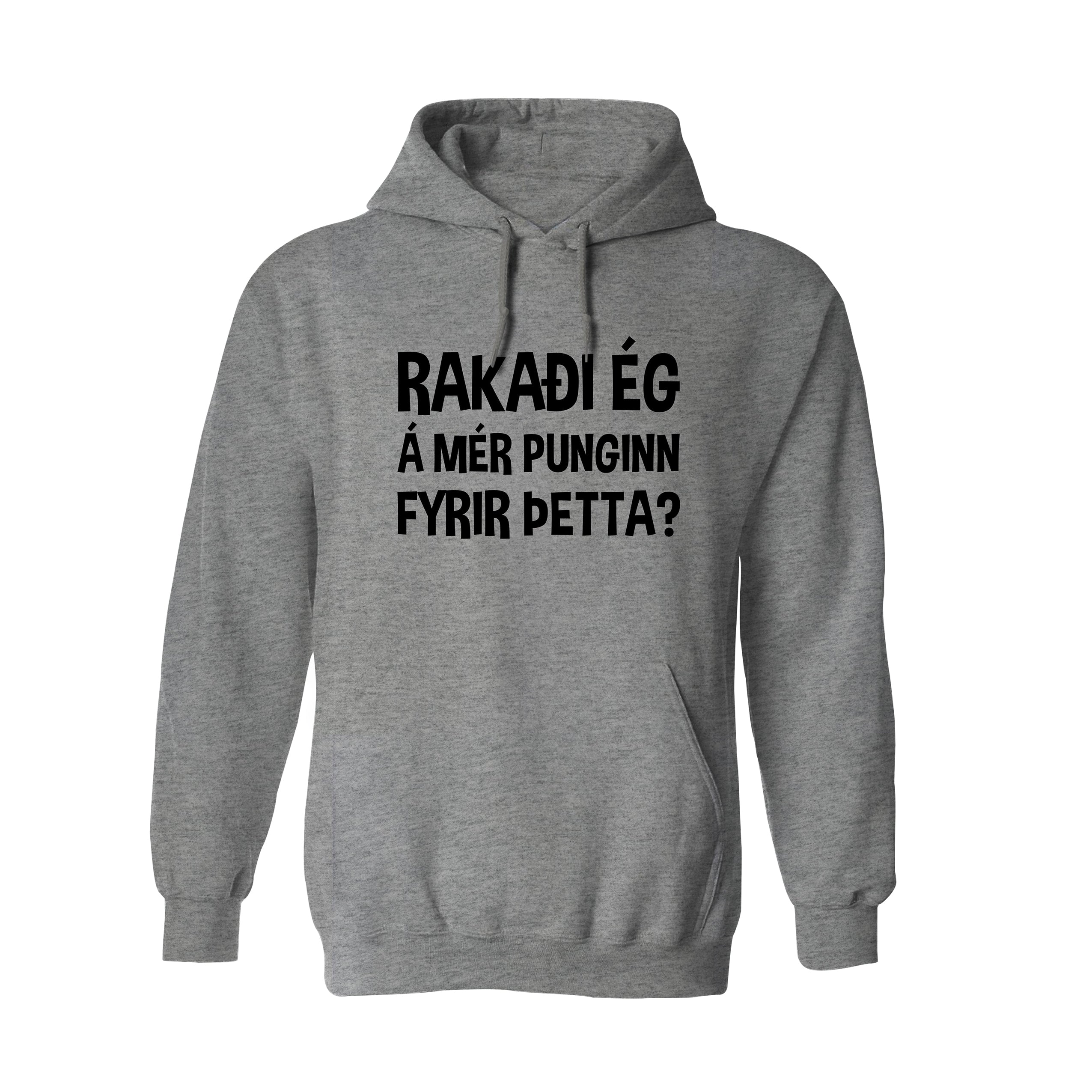 RAKAÐI ÉG Á MÉR PUNGINN FYRIR ÞETTA - Hettupeysa - Grá