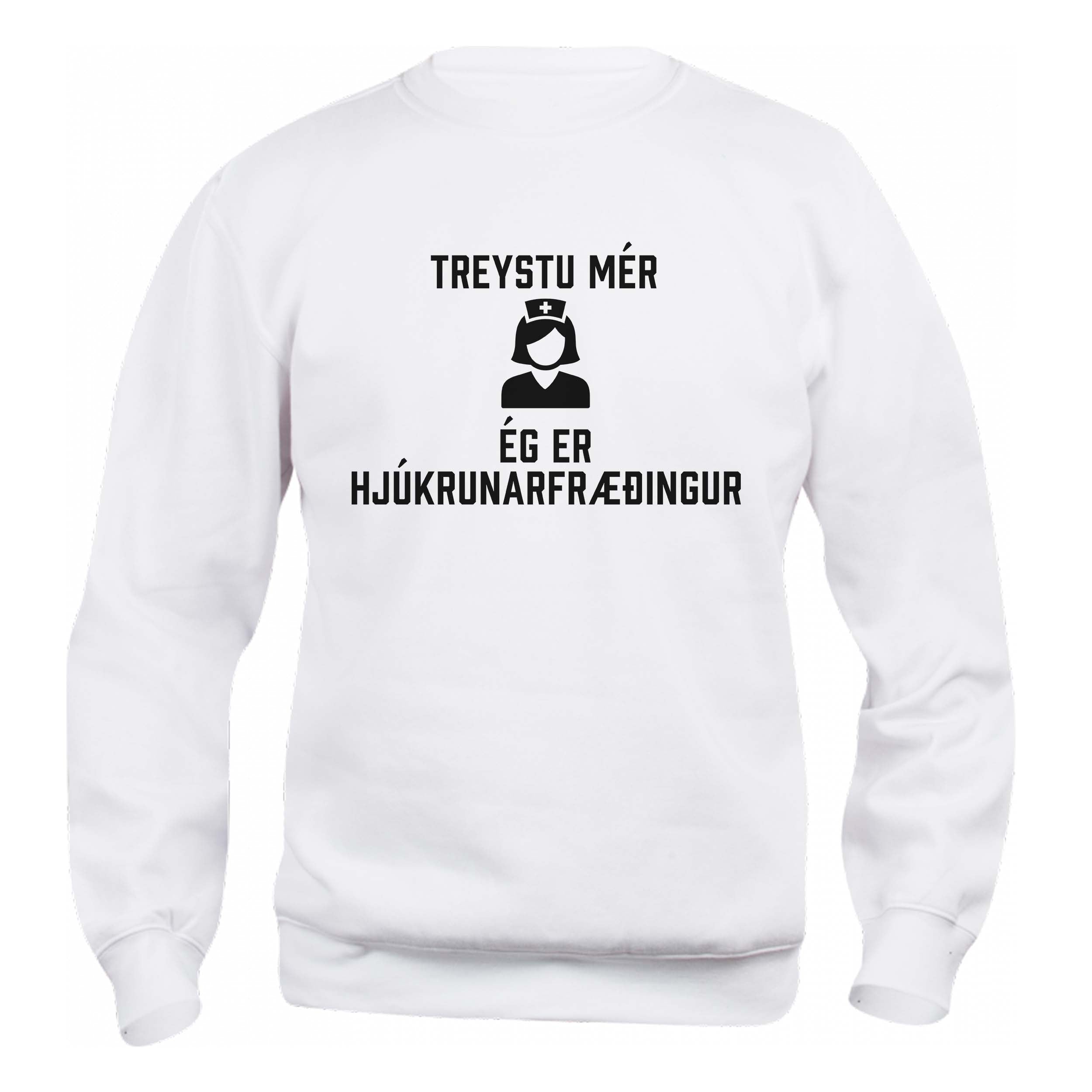 TREYSTU MÉR... ÉG ER HJÚKRUNARFRÆÐINGUR - Peysa - Hvít