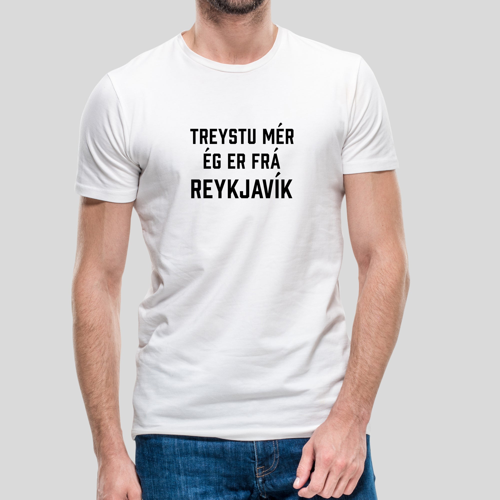 TREYSTU MÉR ÉG ER FRÁ REYKJAVÍK - Hvítur bolur