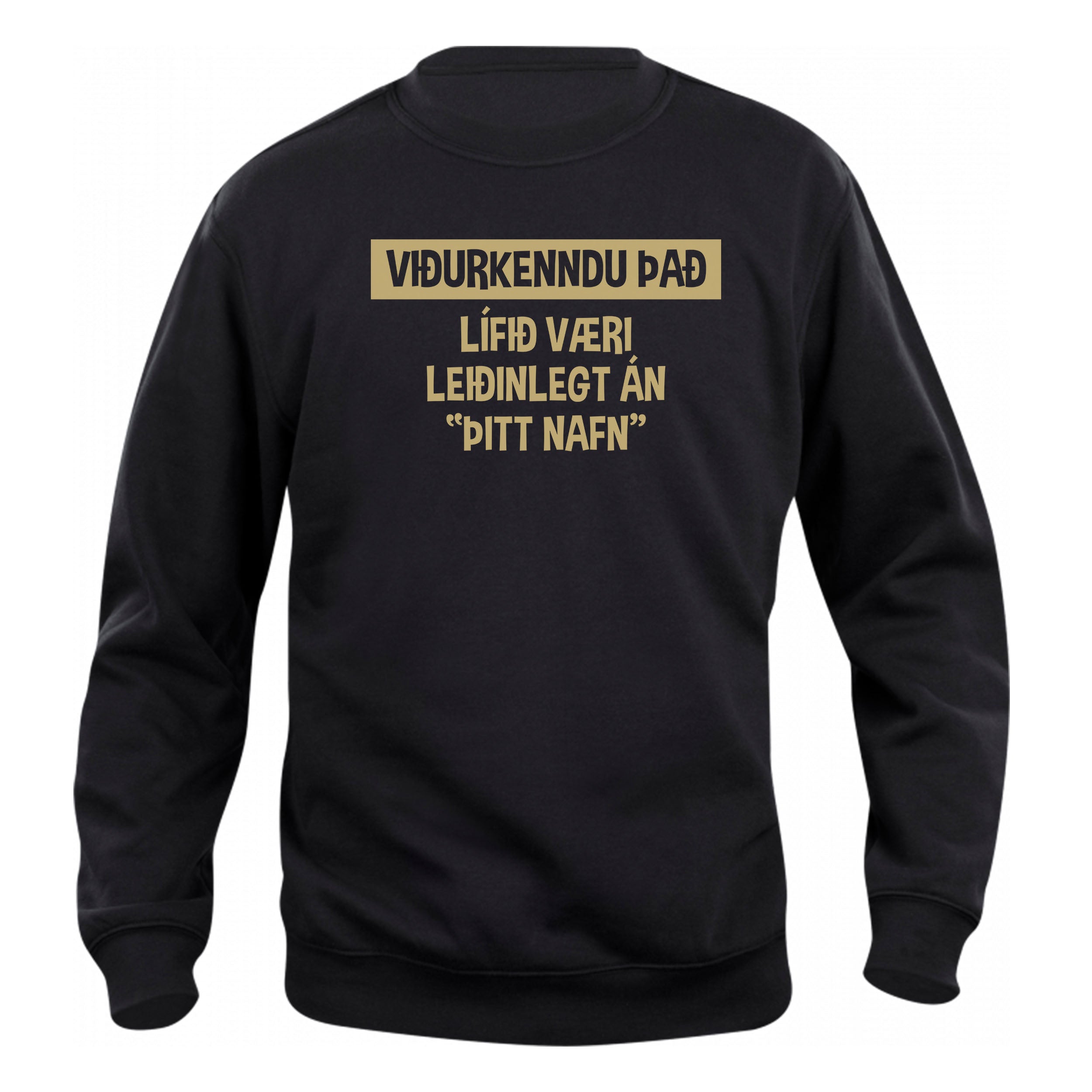 VIÐURKENNDU ÞAÐ - Peysa - Svört