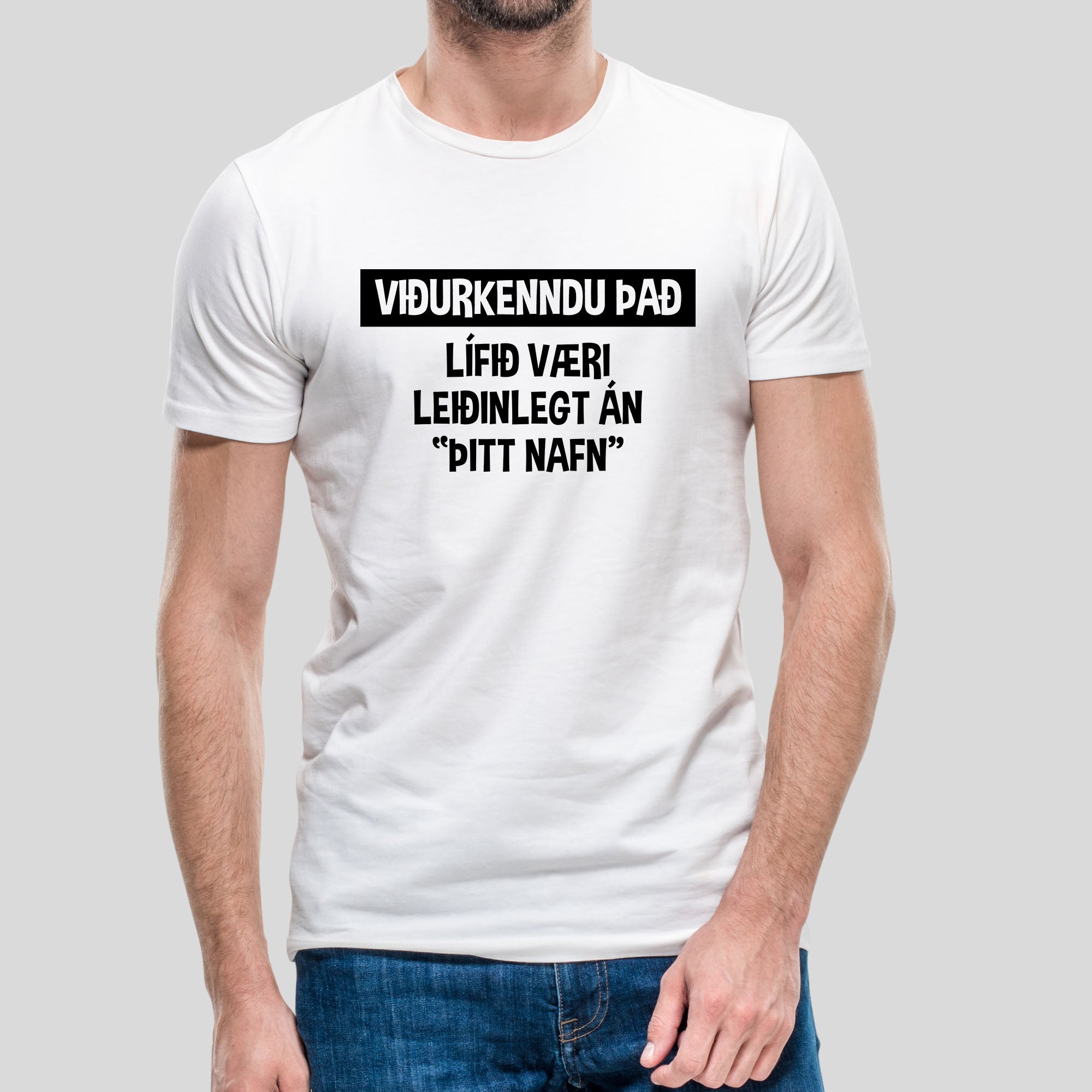 VIÐURKENNDU ÞAÐ - Hvítur bolur