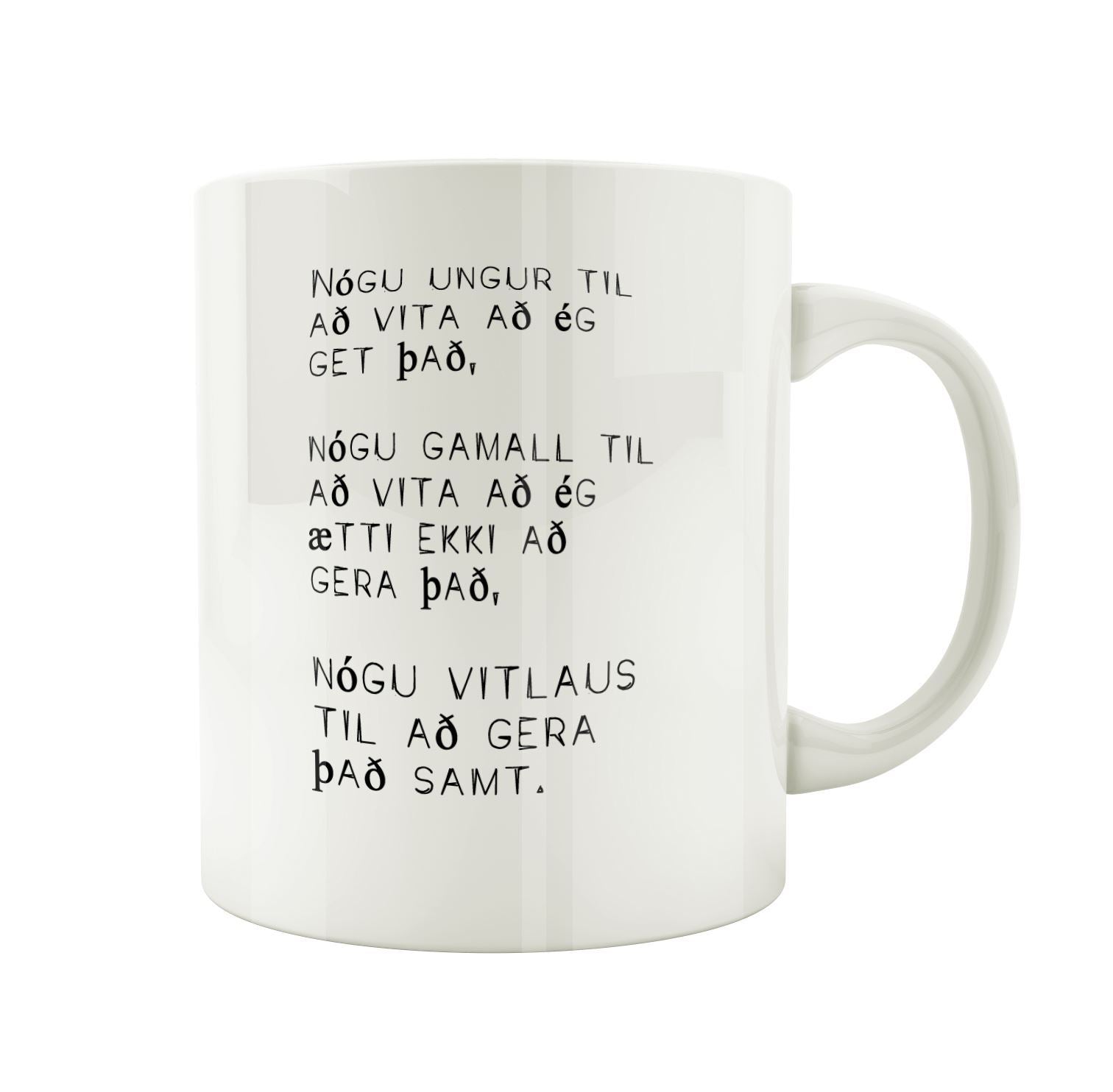 Nógu ungur til að vita að ég get það, nógu gamall til að vita að ég ætti ekki að gera það, nógu vitlaus til að gera það samt. - Bolli