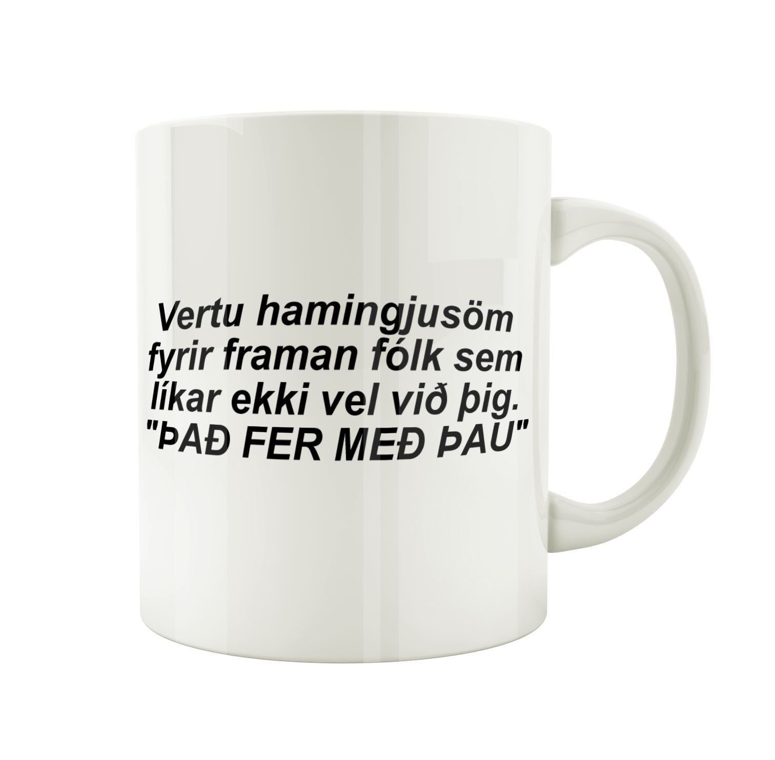 Vertu hamingjusöm fyrir framan fólk sem líkar ekki vel við þig - Bolli