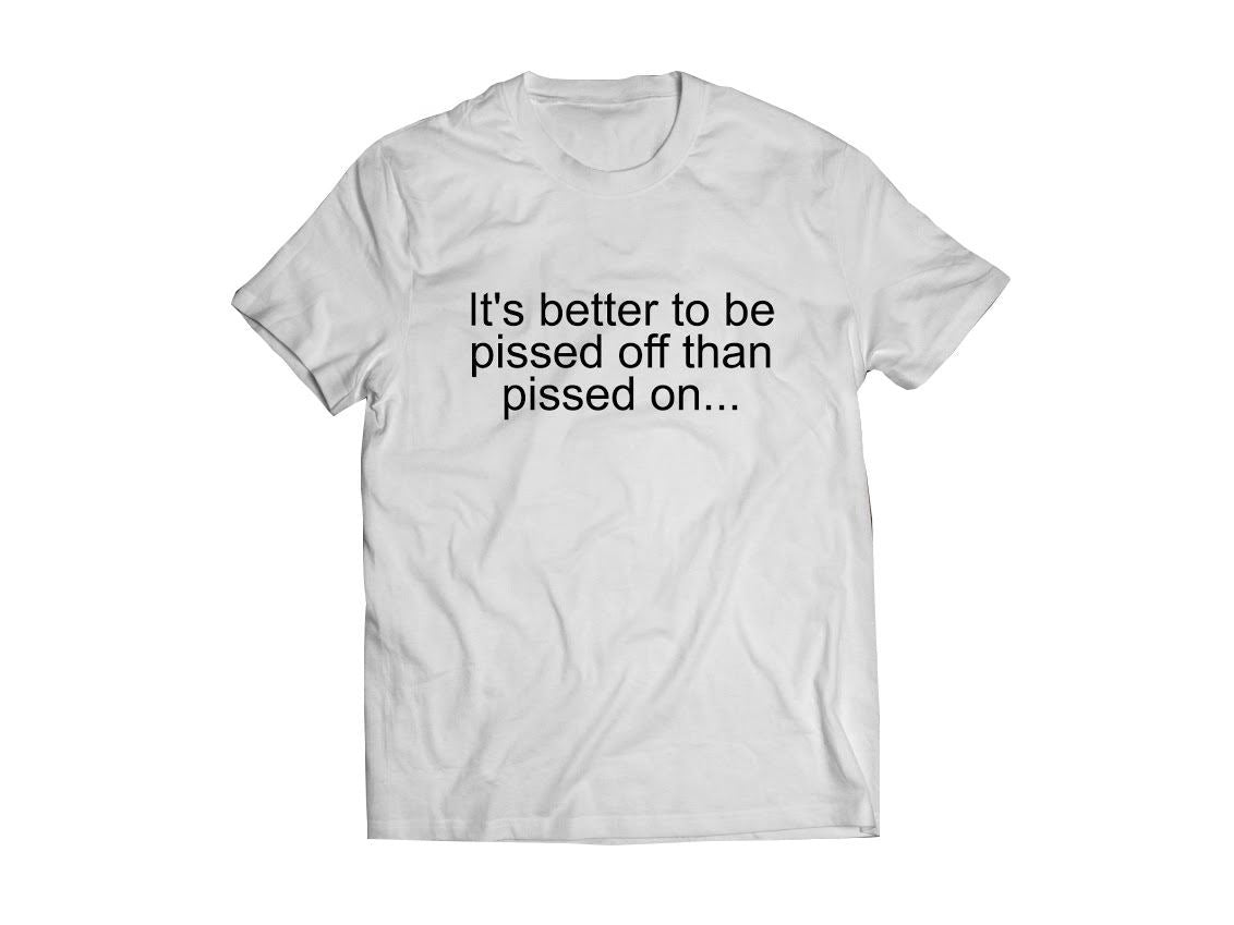 Bolur - It´s better to be  pissed off than   pissed on...