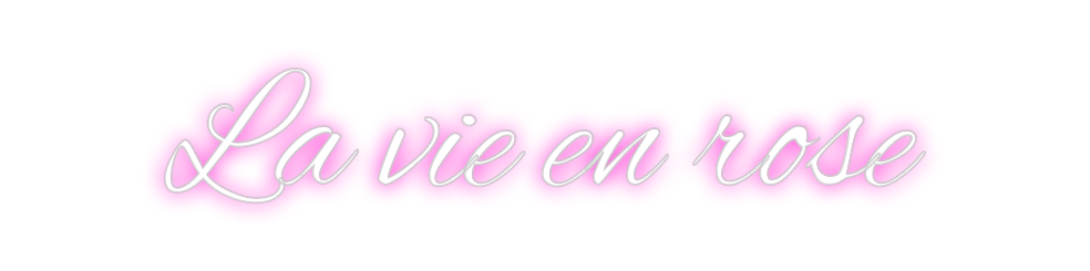 Custom Neon: La vie en rose